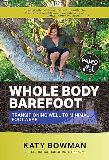 Whole Body Barefoot por Katy Bowman